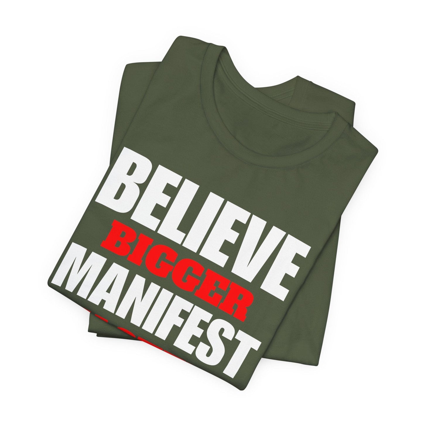 Inspirational Manifestation Tee - Believe Bigger Manifest Faster
