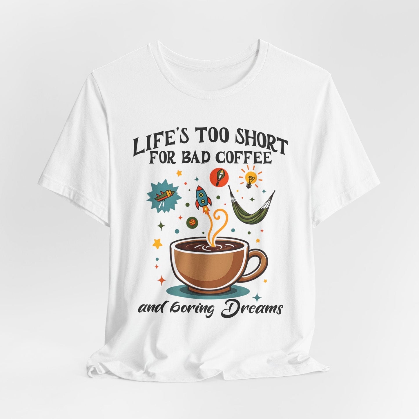 Life's Too Short Coffee Lover T-Shirt | Perfect Gift for Coffee Fans