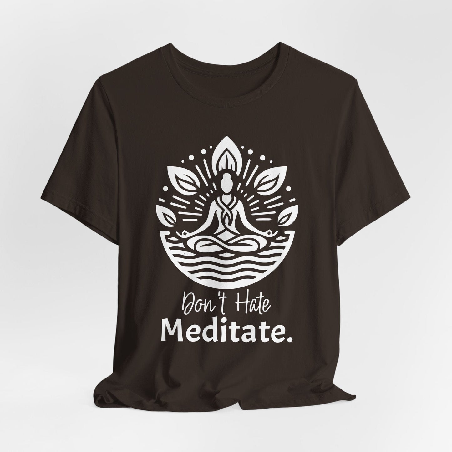 'Don't Hate, Meditate' T-Shirt- Mindfulness Motivational T-Shirt