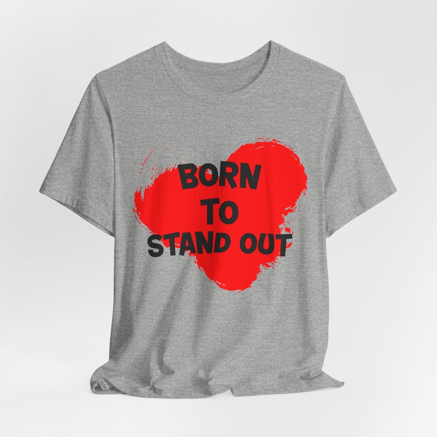 "Born to Stand Out" Unisex Short Sleeve Tee | Bold Statement Shirt