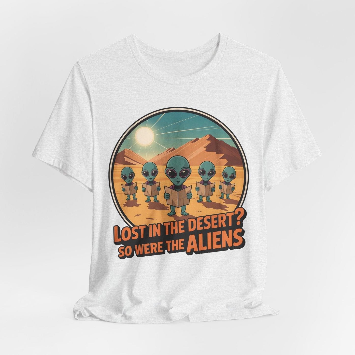 Alien Desert Adventure Unisex T-Shirt - Lost in the Desert So Were the Aliens