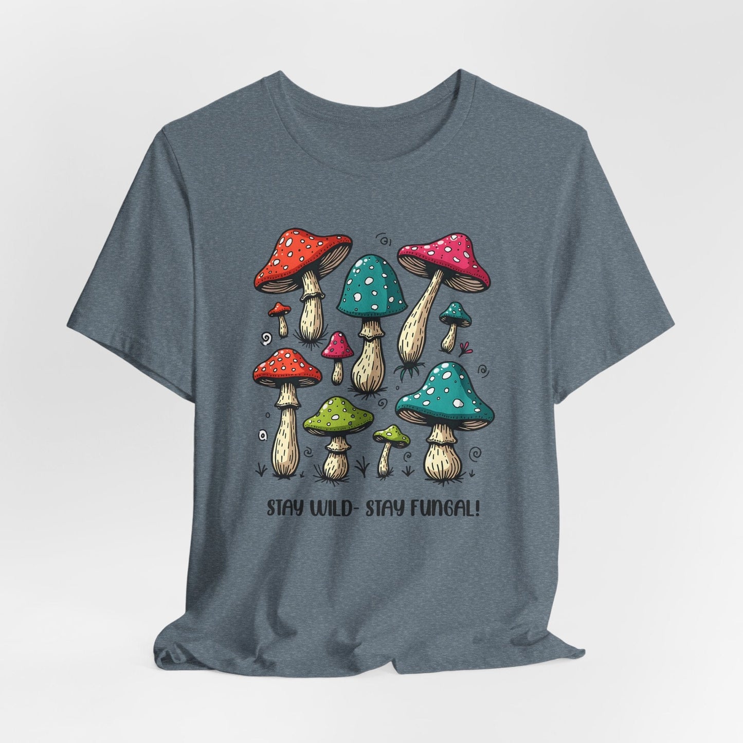 Stay Wild - Stay Fungal! Unisex Jersey Short Sleeve T-Shirt