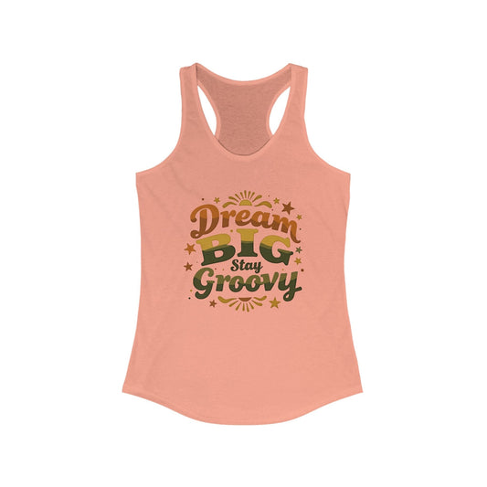 Dream Big and Stay Groovy Racerback Tank | Retro Text Women's Top

