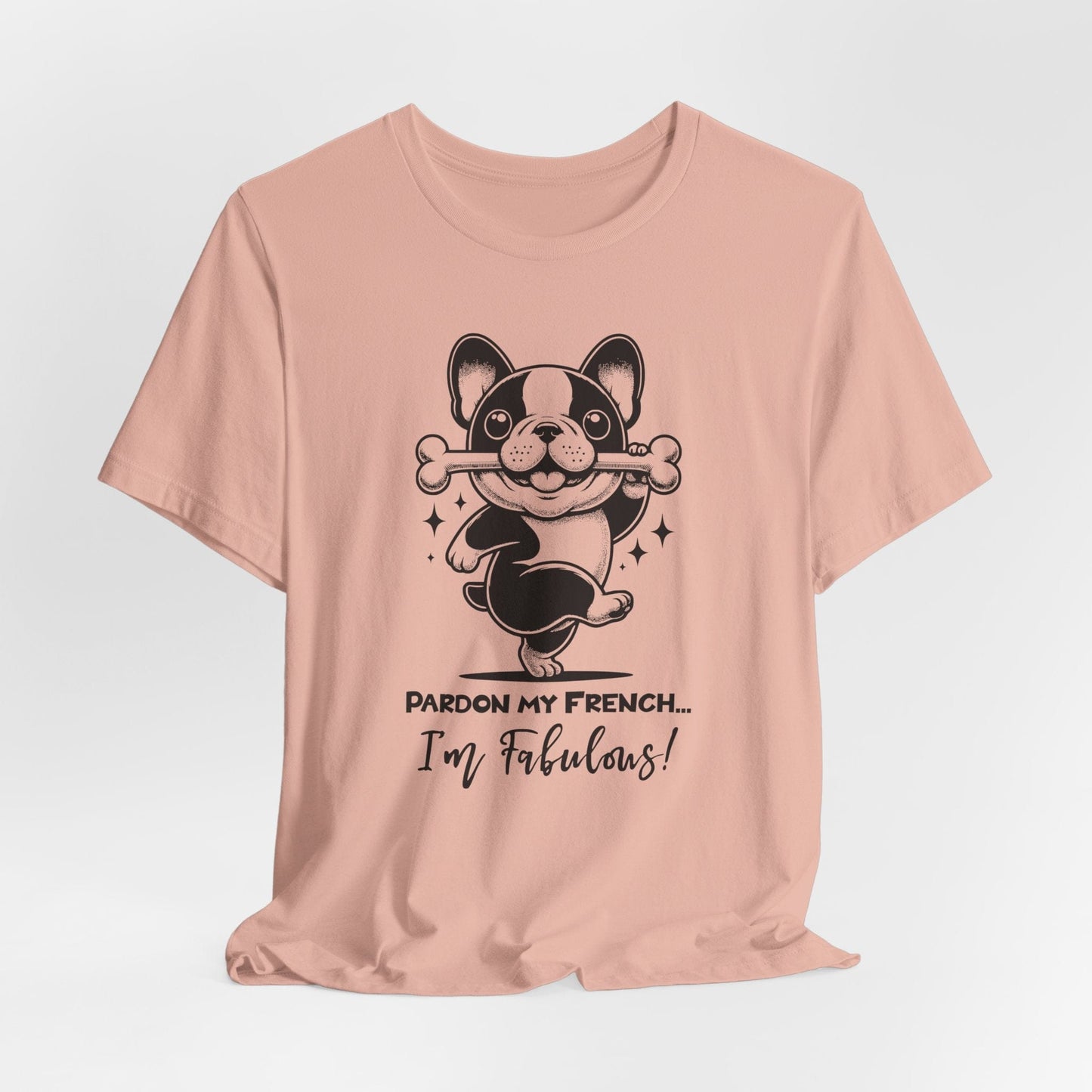 Unisex Tee: Pardon My French T-Shirt with Fabulous Frenchie