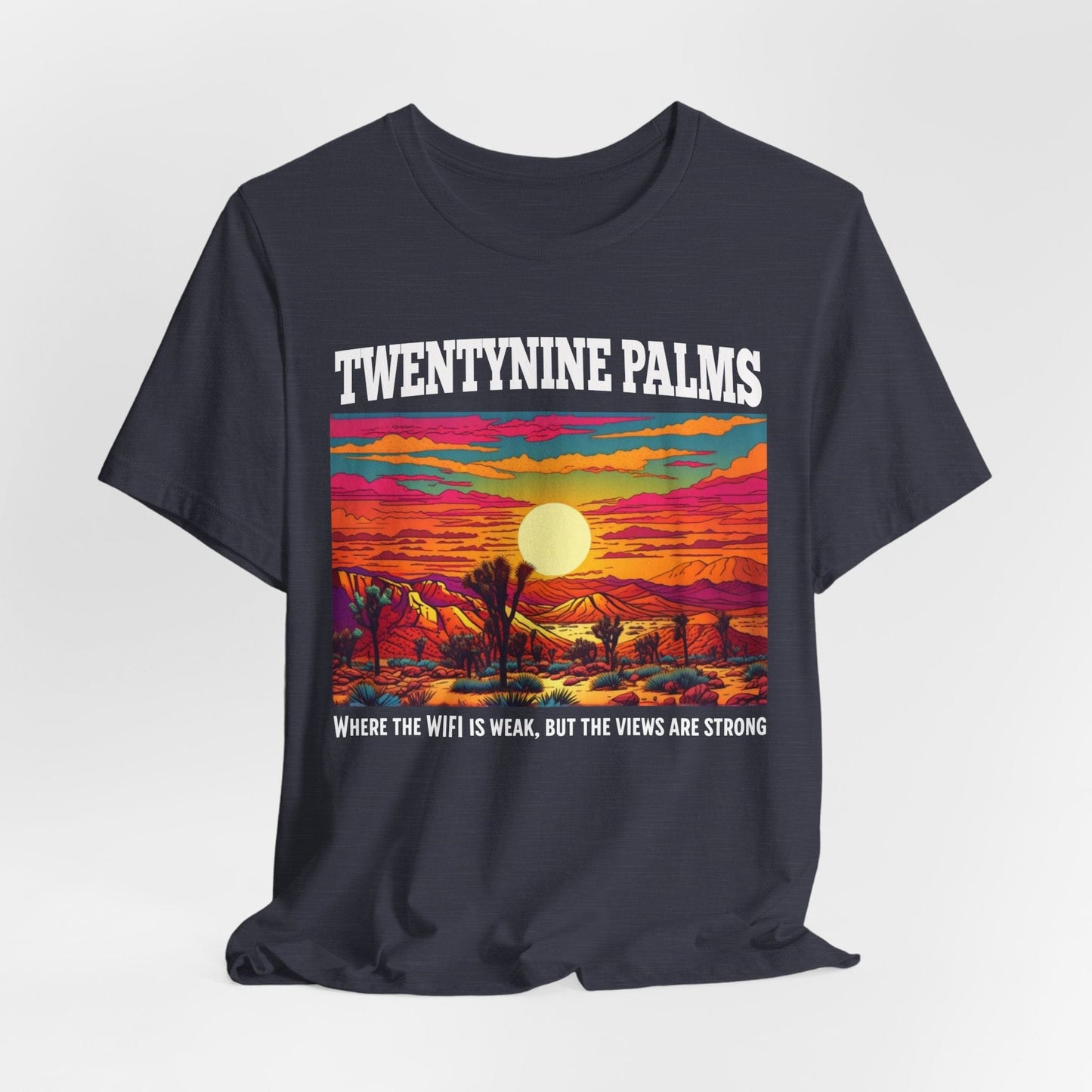 Twentynine Palms Graphic T-Shirt - "Where the WIFI is Weak, But the Views are Strong"