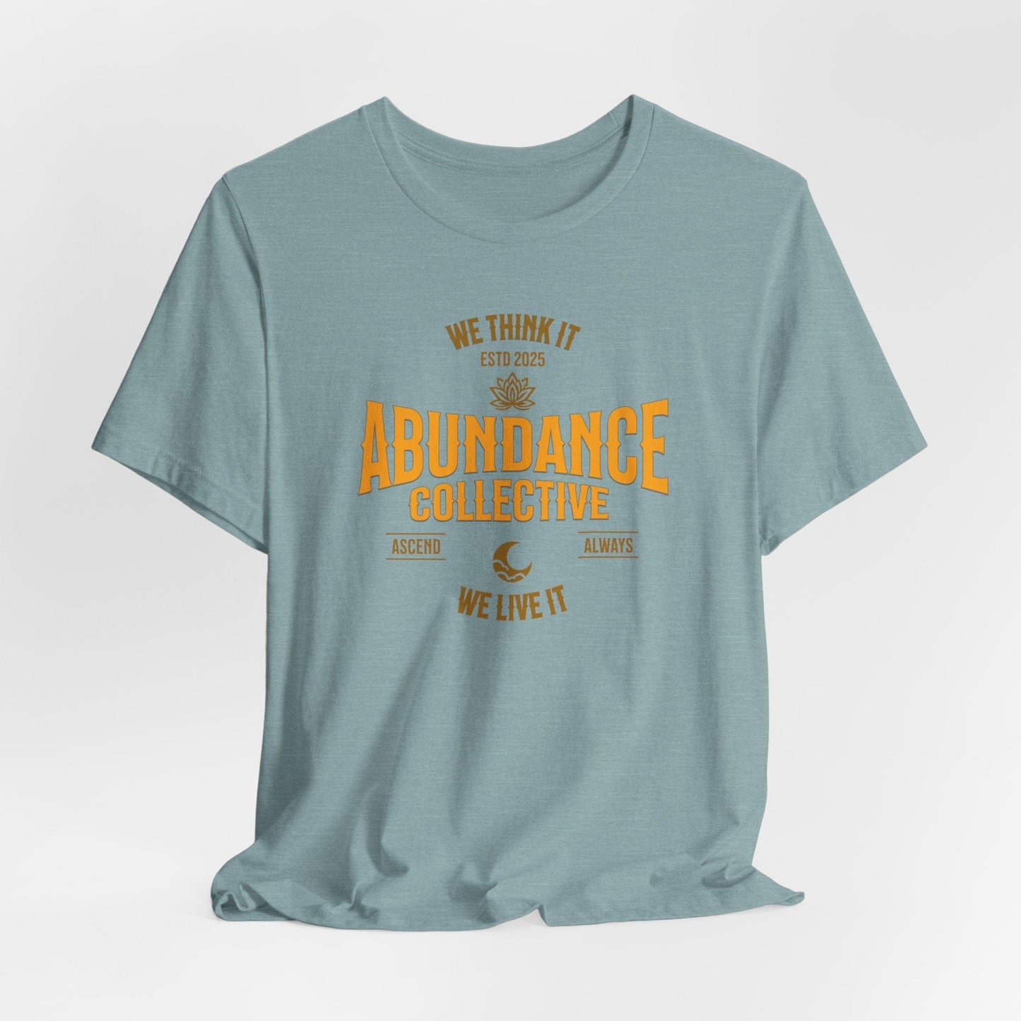 Unisex Abundance Collective Short Sleeve Tee - We Think It, We Live It