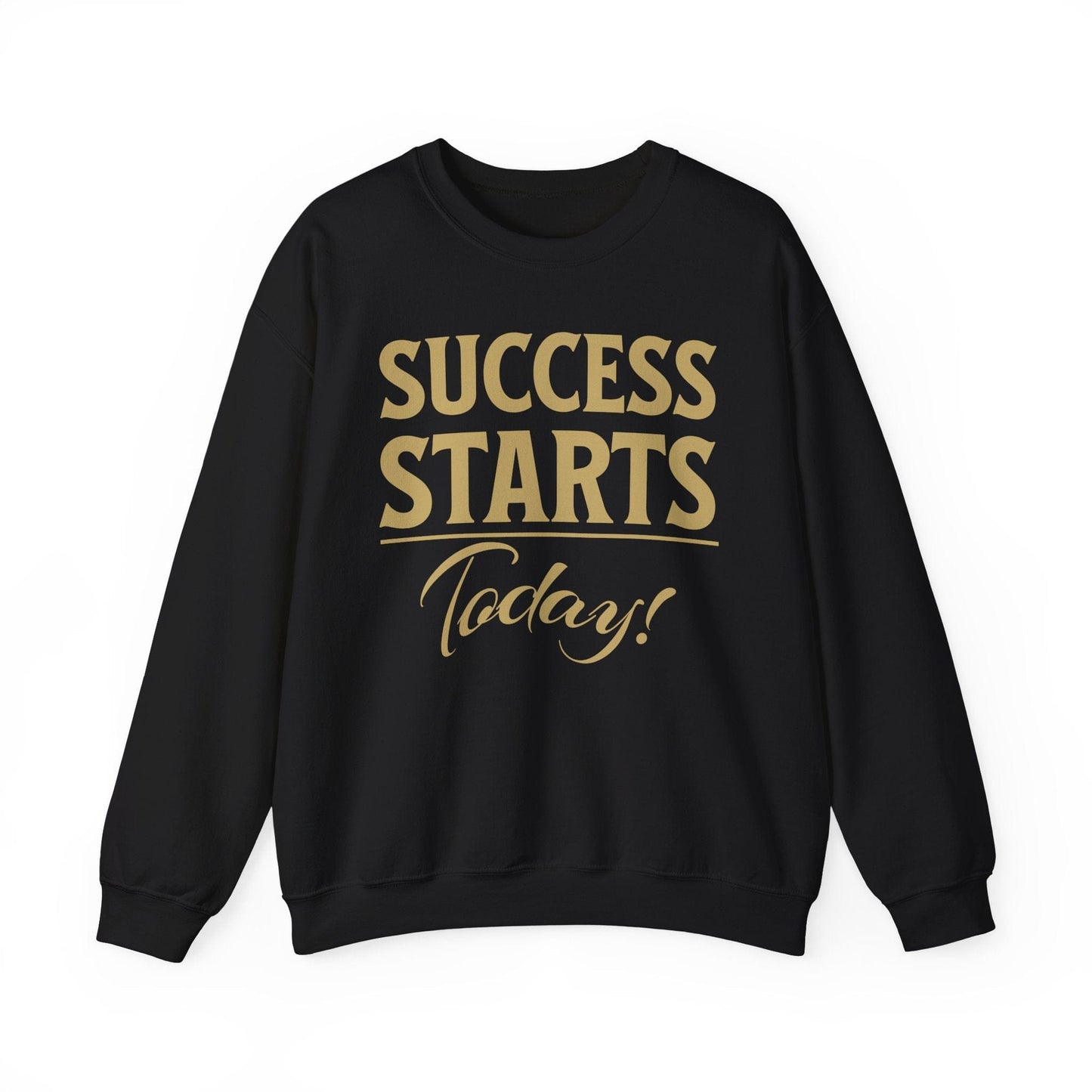 Motivational Success Starts Today Sweatshirt | Inspirational & Cozy