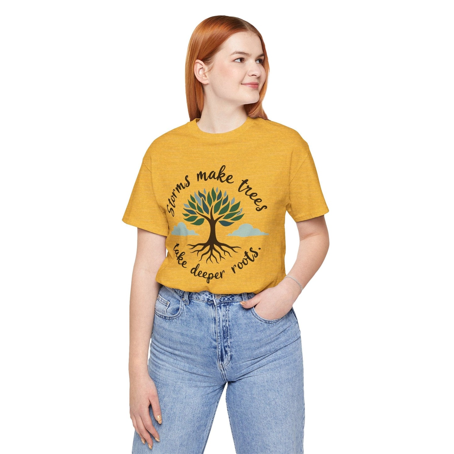 Graphic Tee - Storms Make Trees Take Deeper Roots | Inspirational
