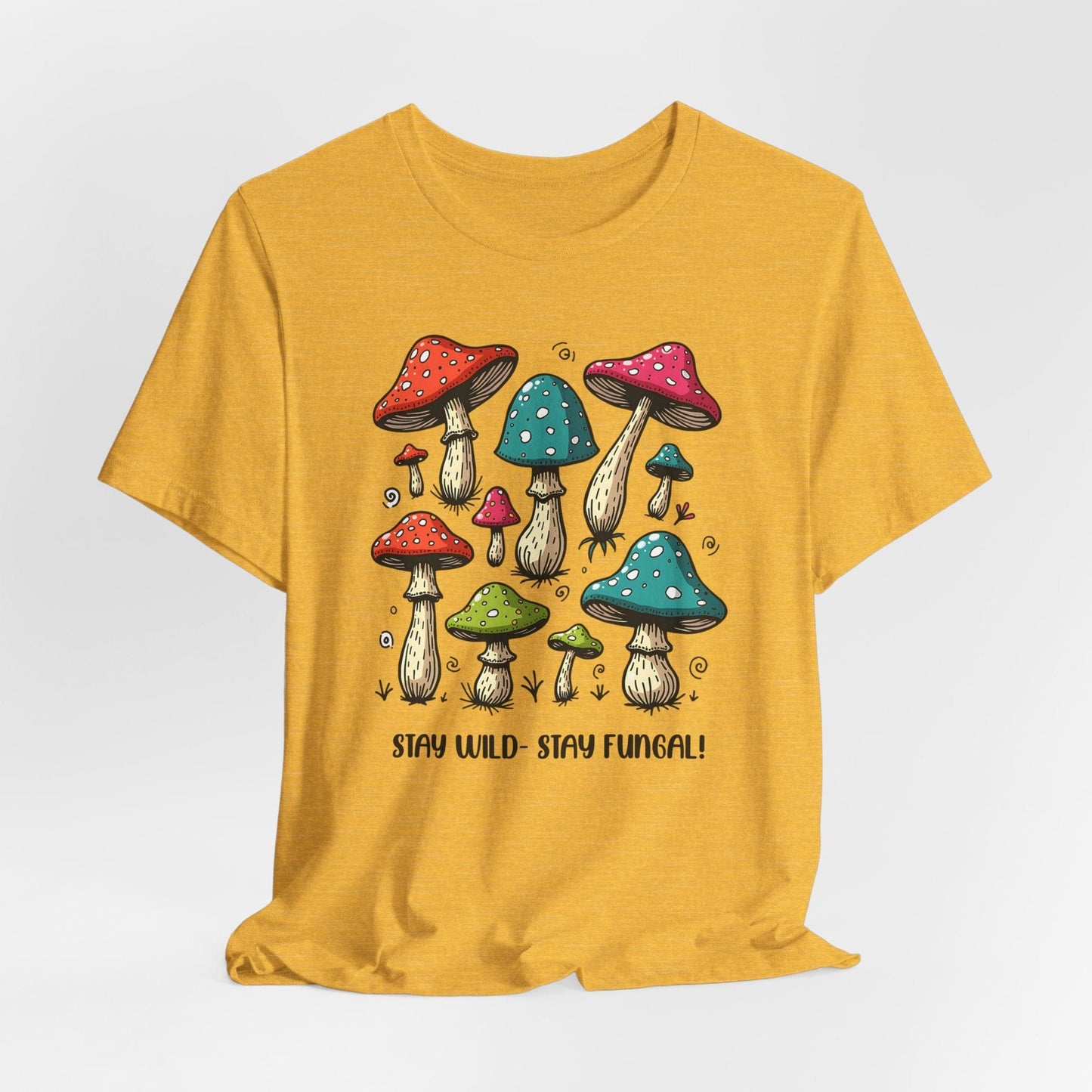 Stay Wild - Stay Fungal! Unisex Jersey Short Sleeve T-Shirt