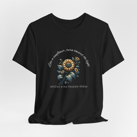 Sunflower T-Shirt - 'Turn Toward The Light'
