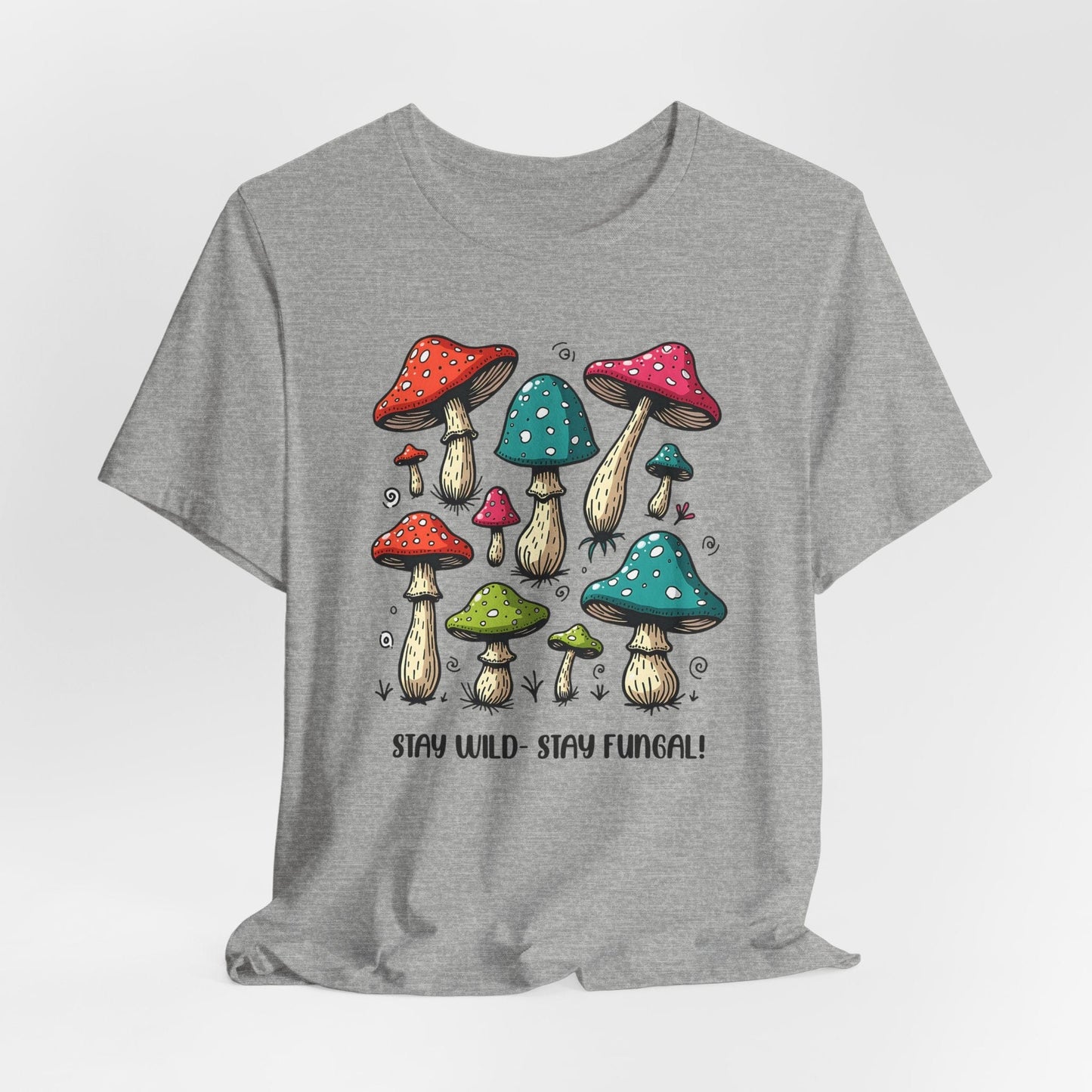 Stay Wild - Stay Fungal! Unisex Jersey Short Sleeve T-Shirt
