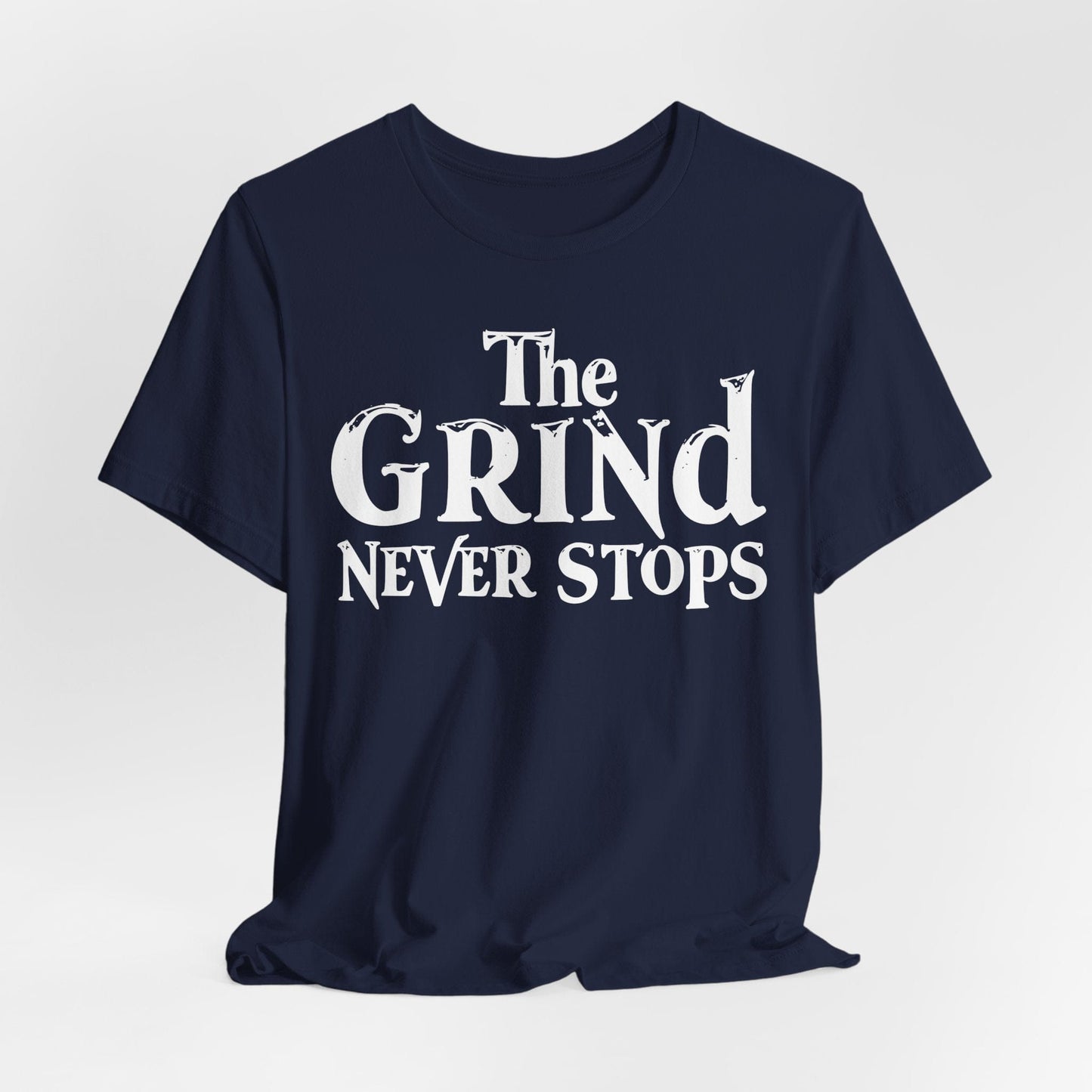 Motivational Unisex T-Shirt - "The Grind Never Stops"