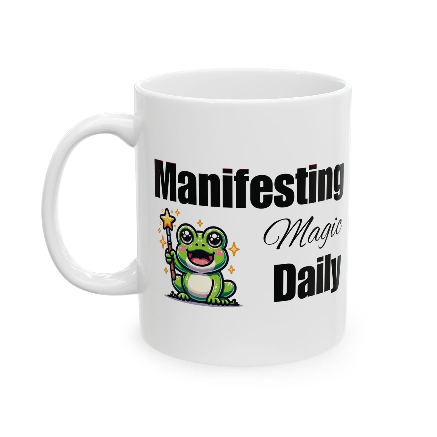 Motivational Ceramic Mug - Daily Manifesting Magic (11oz, 15oz)