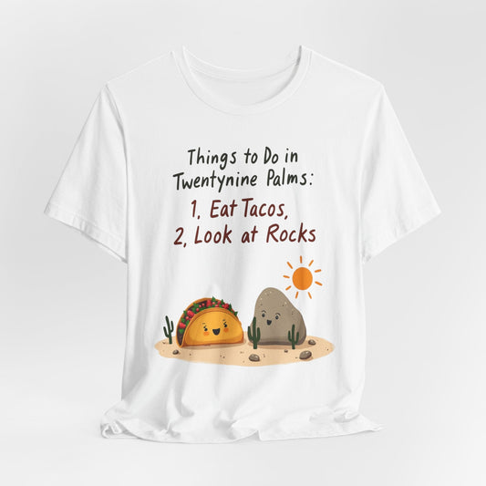 "Things to Do in Twentynine Palms" T-Shirt | Eat Tacos & Look at Rocks