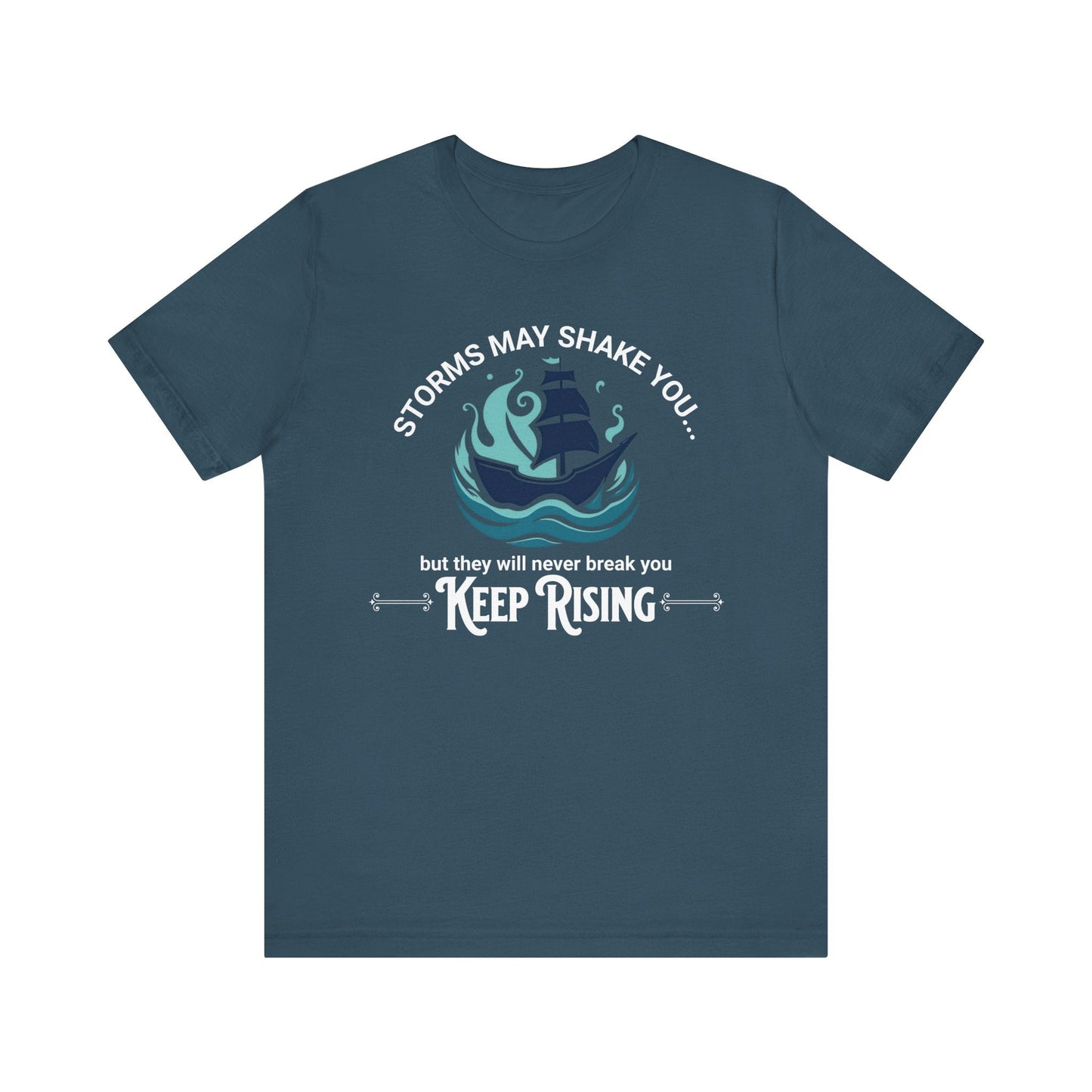 Storms May Shake You Motivational T-Shirt | Keep Rising Quote