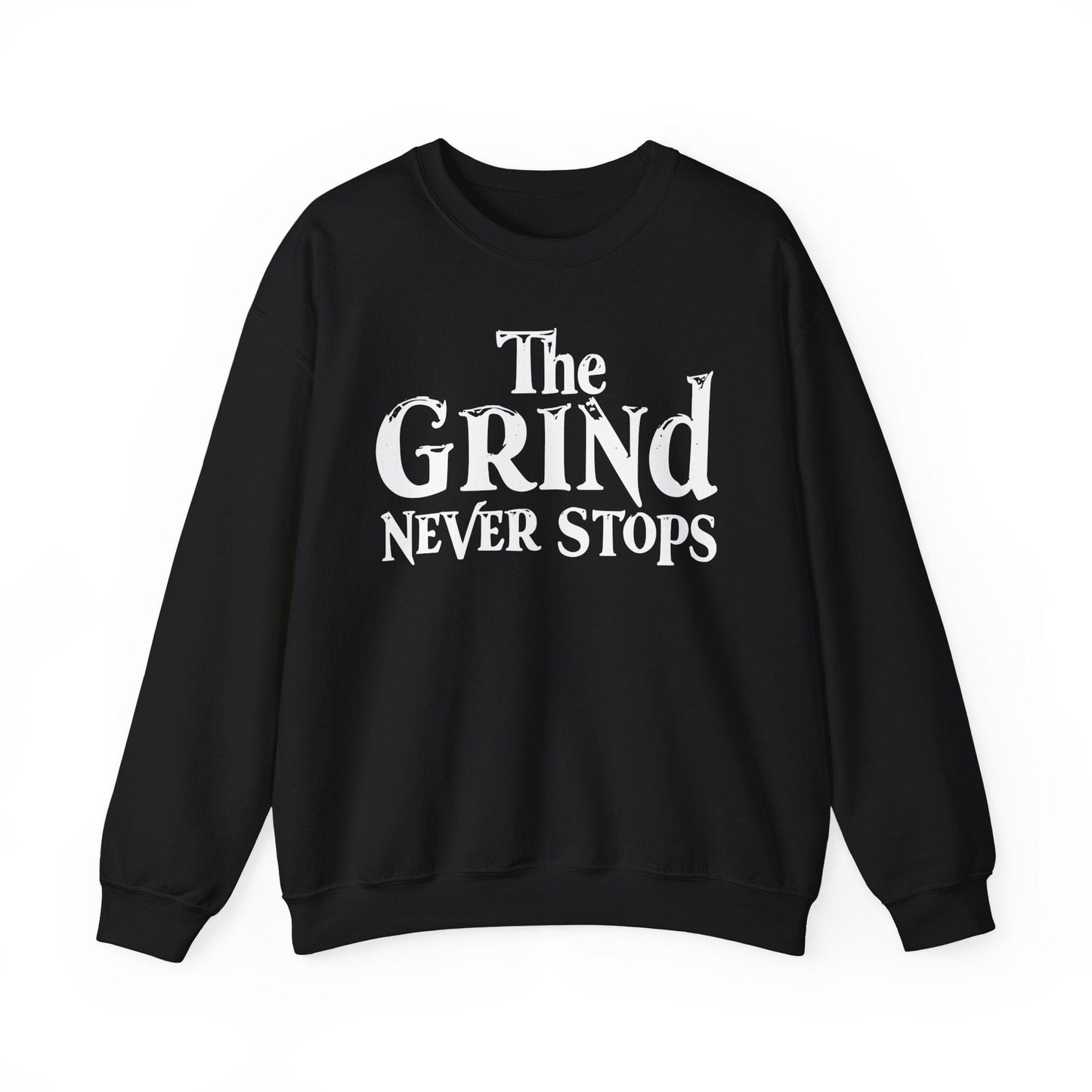 The Grind Never Stops Crewneck Sweatshirt | Motivational Apparel