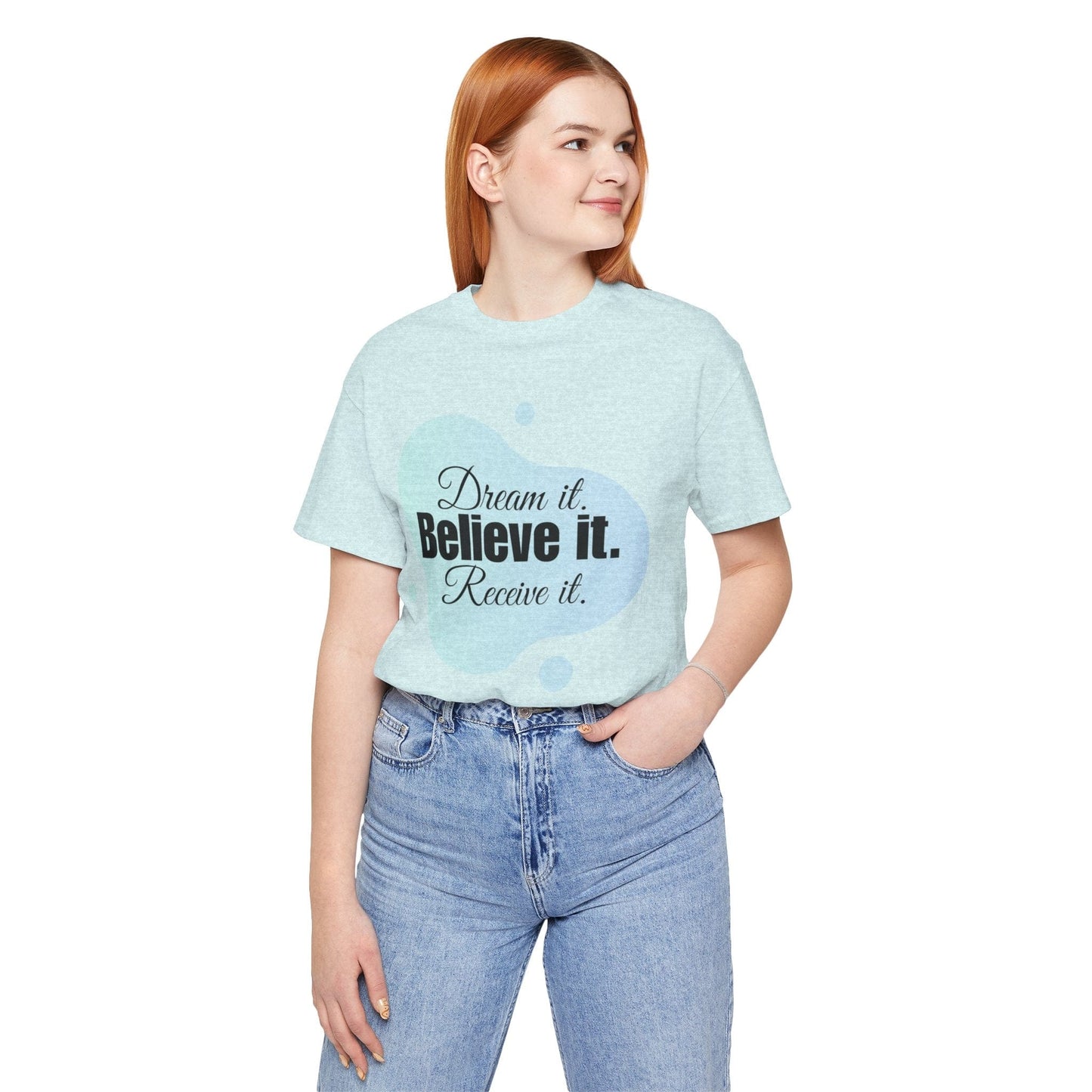 Dream It Believe It Receive It T-Shirt | Manifestation Tee