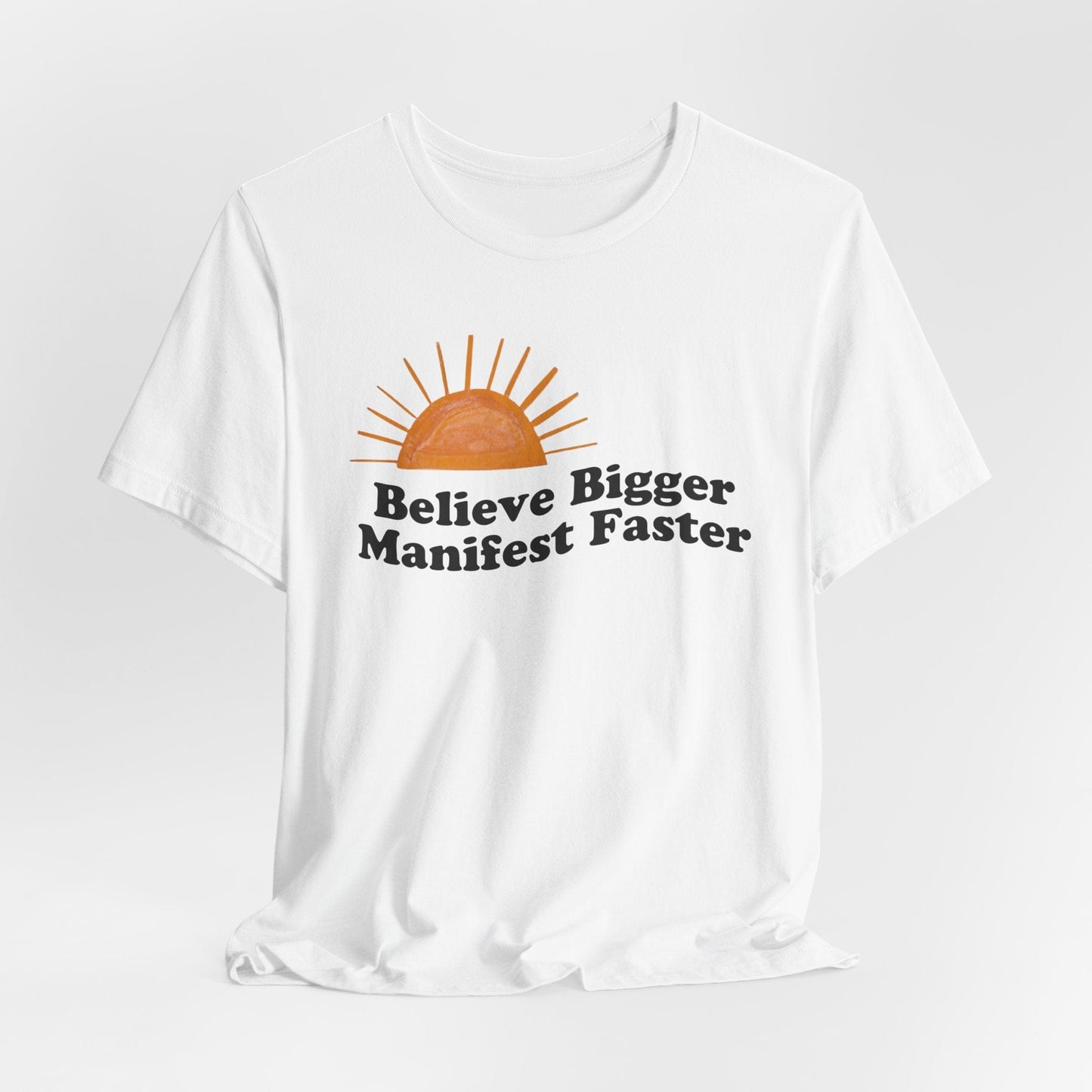 Motivational Unisex Jersey Tee - 'Believe Bigger, Manifest Faster'