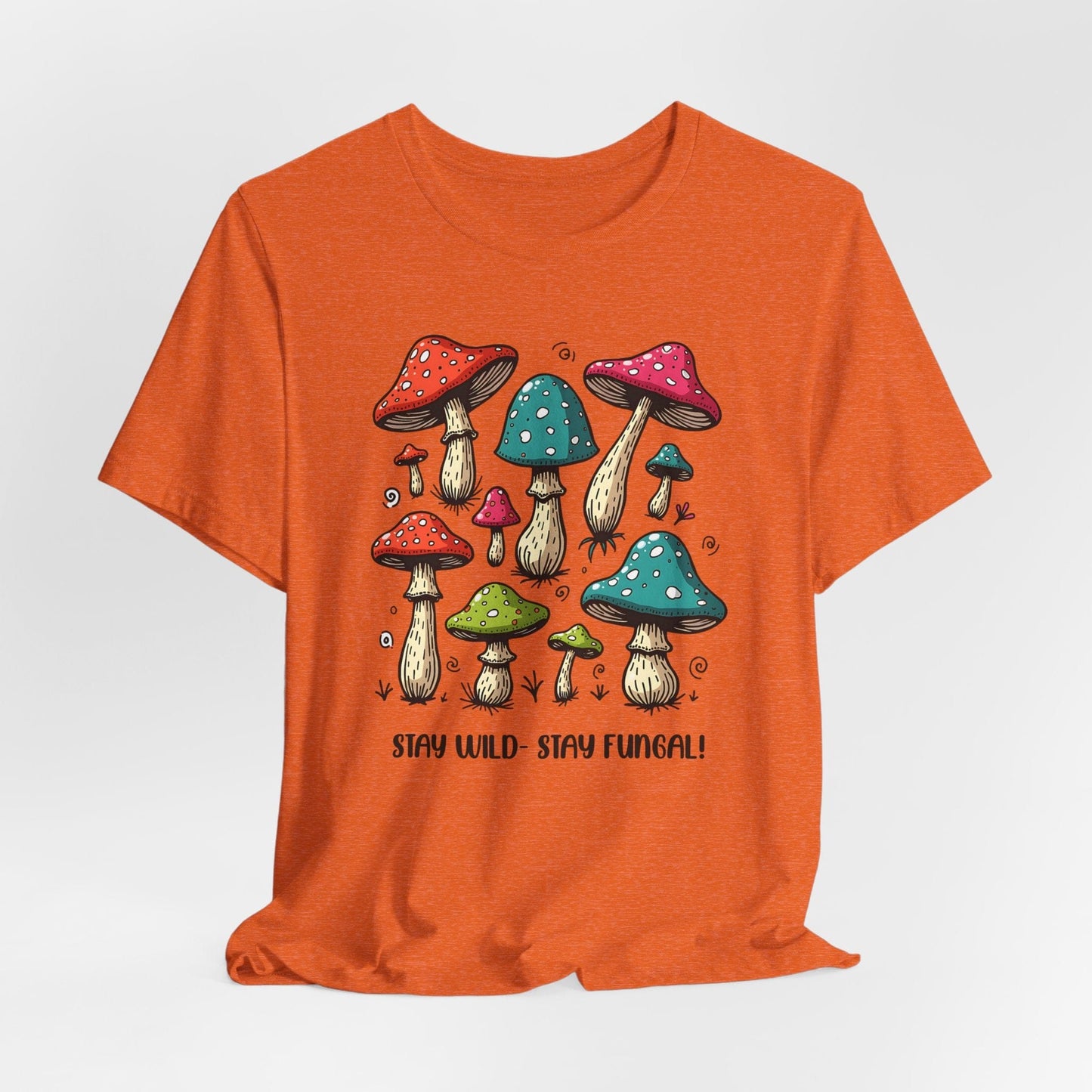 Stay Wild - Stay Fungal! Unisex Jersey Short Sleeve T-Shirt