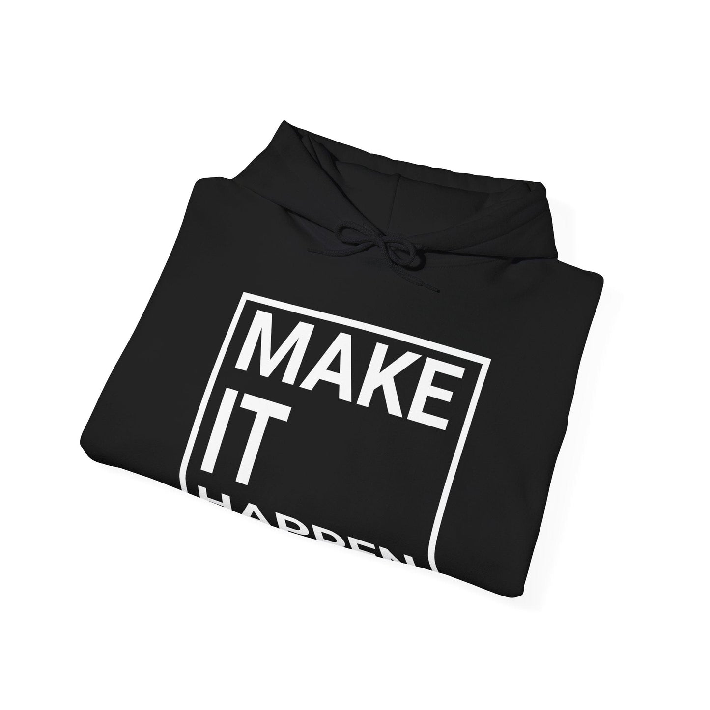 Make it Happen - Minimalist Design Hooded Sweatshirt