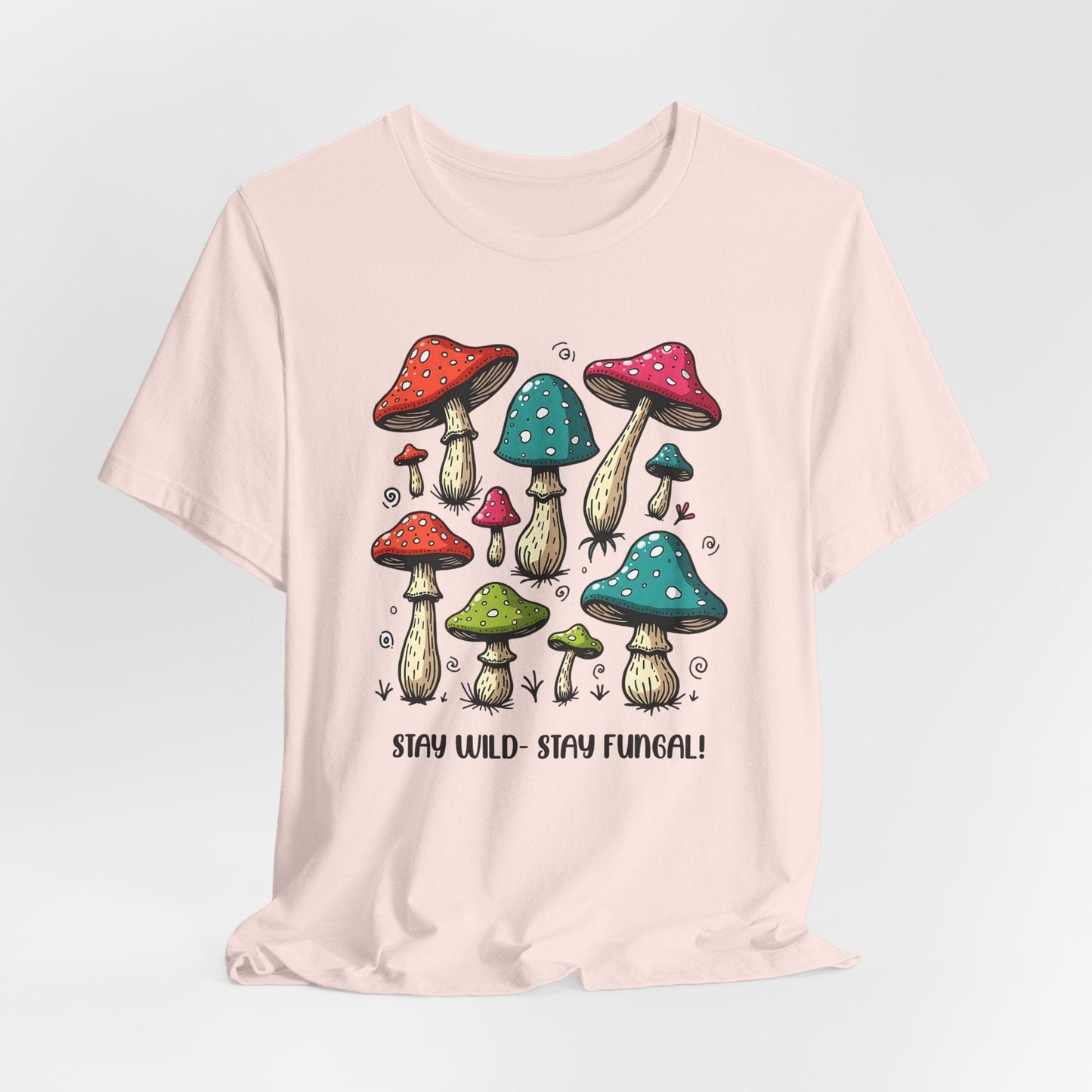 Stay Wild - Stay Fungal! Unisex Jersey Short Sleeve T-Shirt