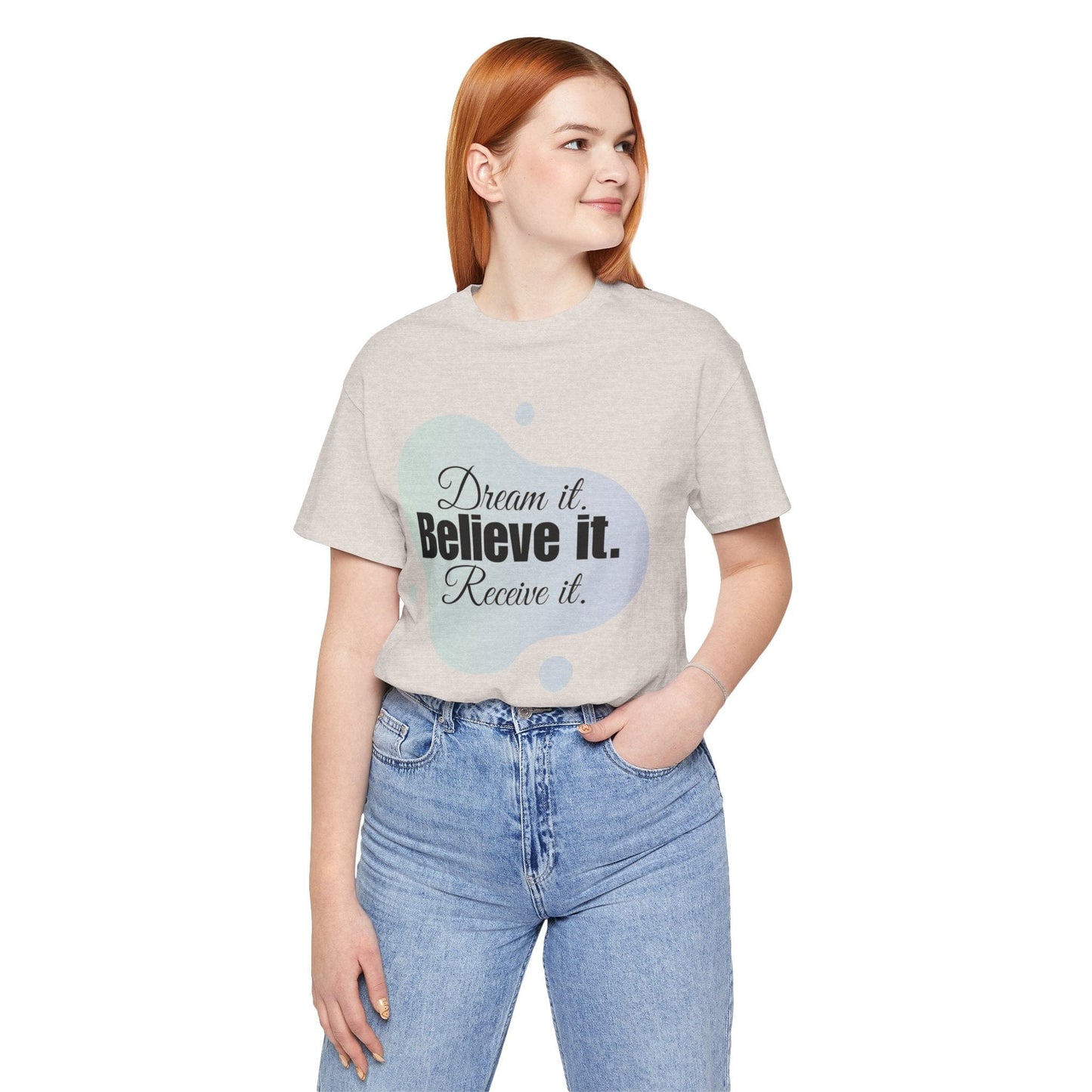 Dream It Believe It Receive It T-Shirt | Manifestation Tee