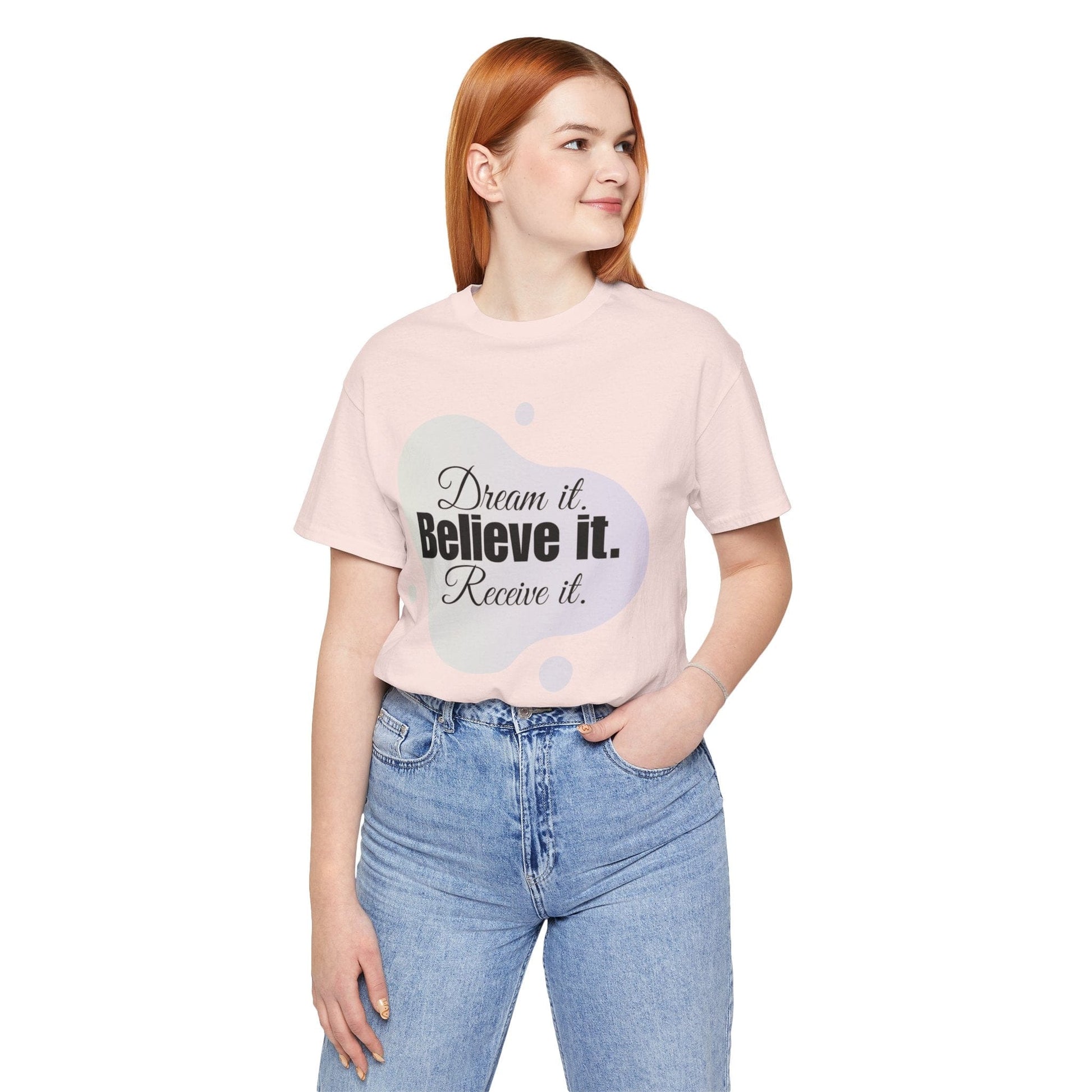 Dream It Believe It Receive It T-Shirt | Manifestation Tee