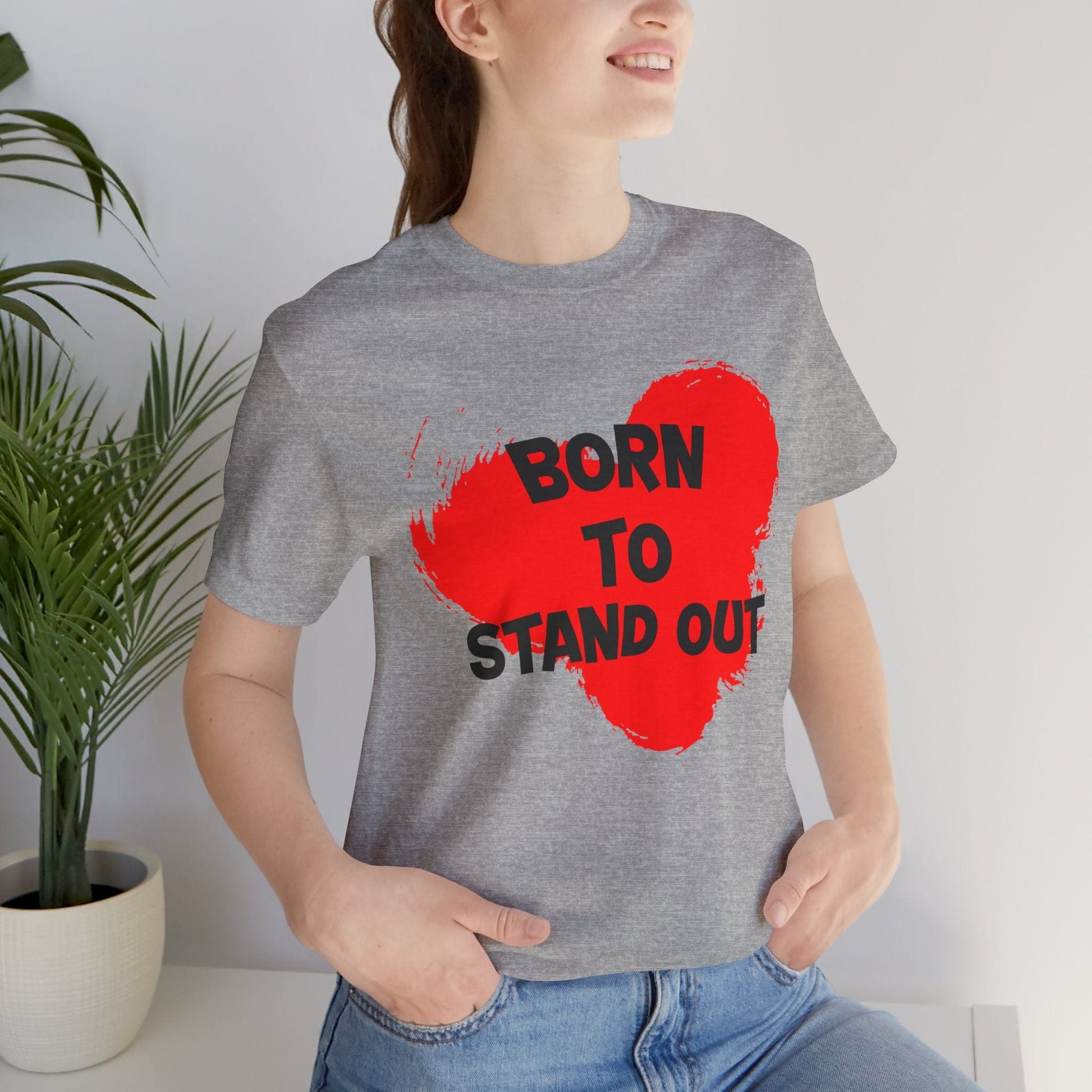 "Born to Stand Out" Unisex Short Sleeve Tee | Bold Statement Shirt