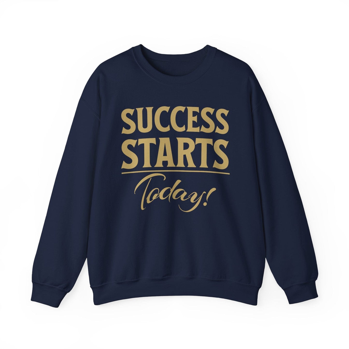 Motivational Success Starts Today Sweatshirt | Inspirational & Cozy