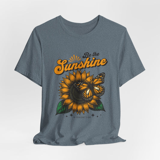 Be the Sunshine Sunflower Unisex Tee - Inspirational Floral Graphic Shirt