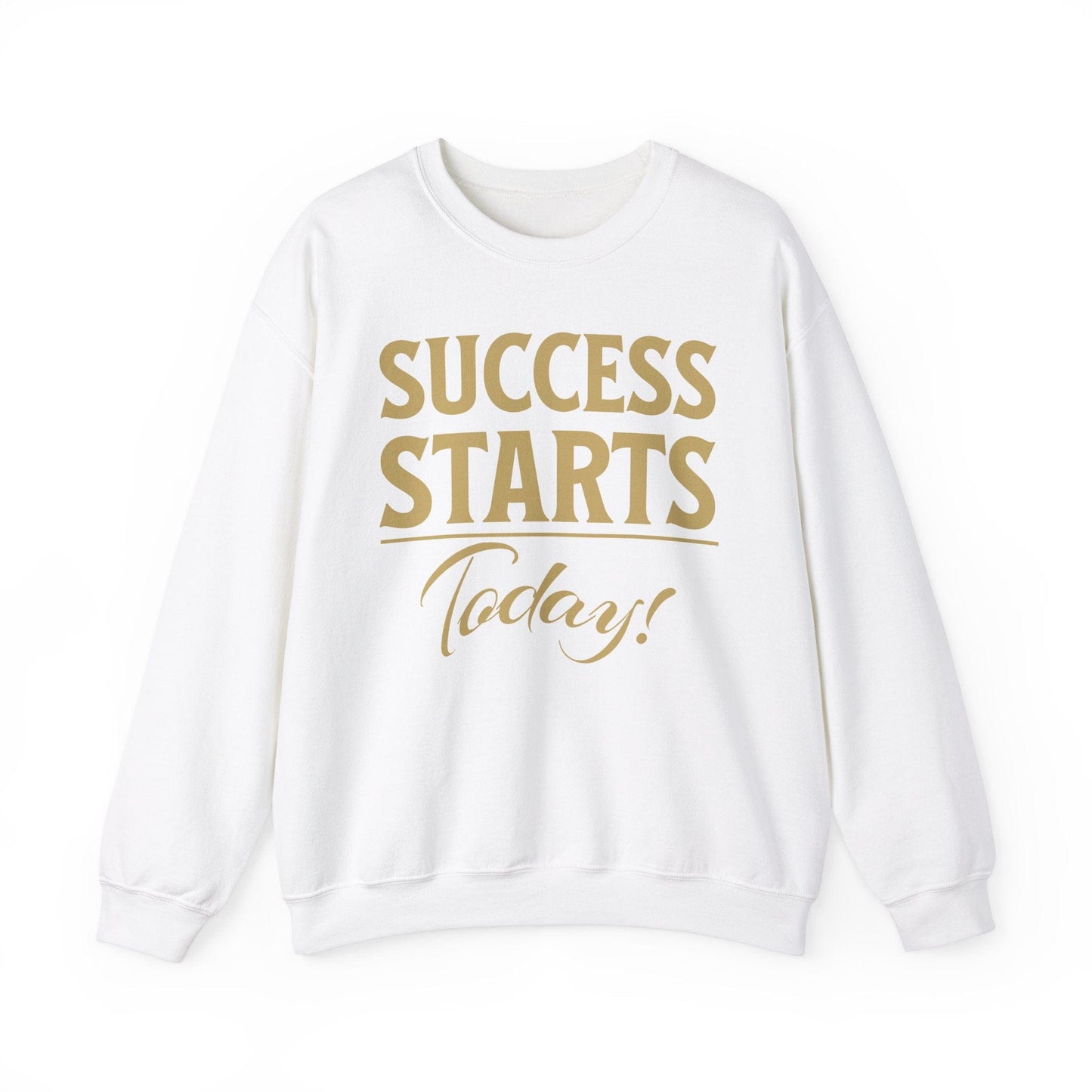 Motivational Success Starts Today Sweatshirt | Inspirational & Cozy