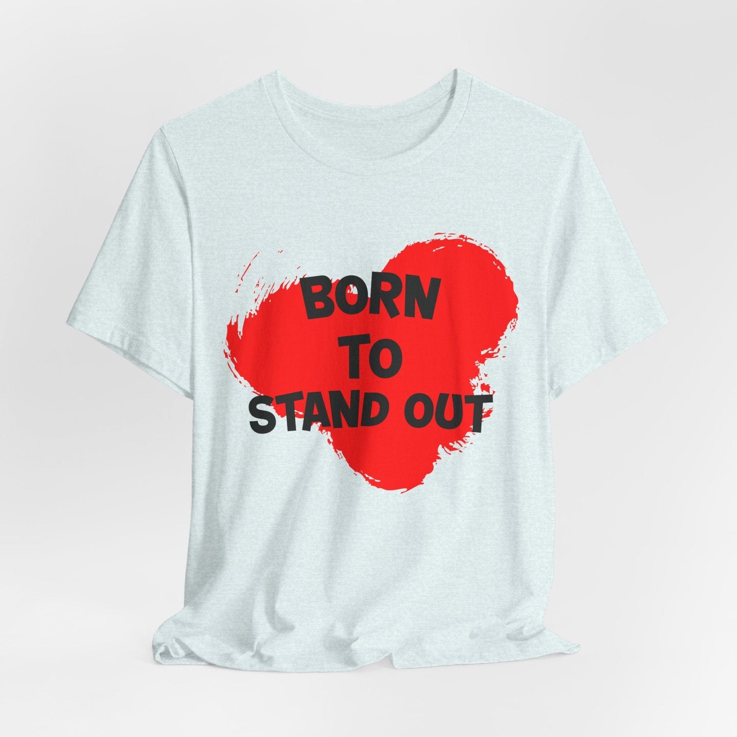 "Born to Stand Out" Unisex Short Sleeve Tee | Bold Statement Shirt