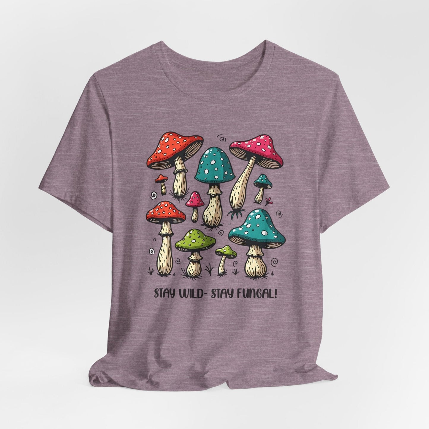 Stay Wild - Stay Fungal! Unisex Jersey Short Sleeve T-Shirt