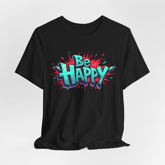 Be Happy Graphic T-Shirt - Unisex Short Sleeve Jersey Shirt