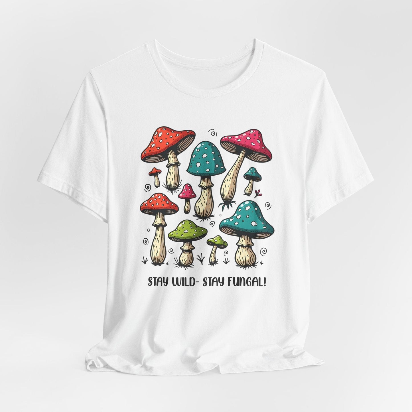 Stay Wild - Stay Fungal! Unisex Jersey Short Sleeve T-Shirt