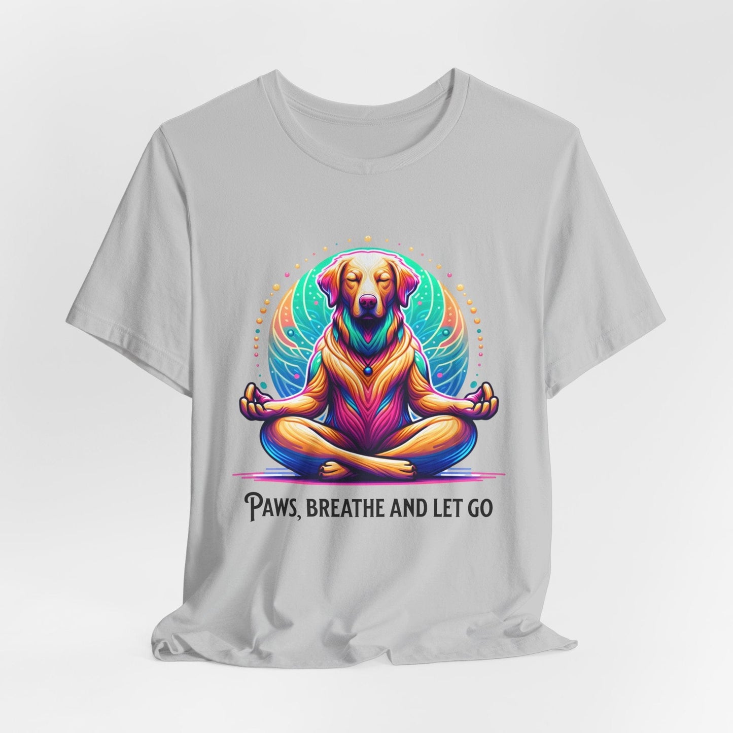 Paws Breathe and Let Go Dog Tee | Unisex Relaxing Design