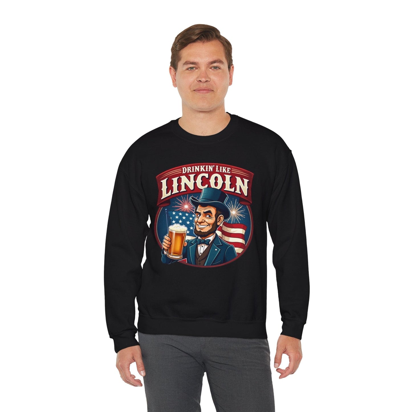 Drinkin' Like Lincoln Crewneck Sweatshirt | Funny Patriotic Design
