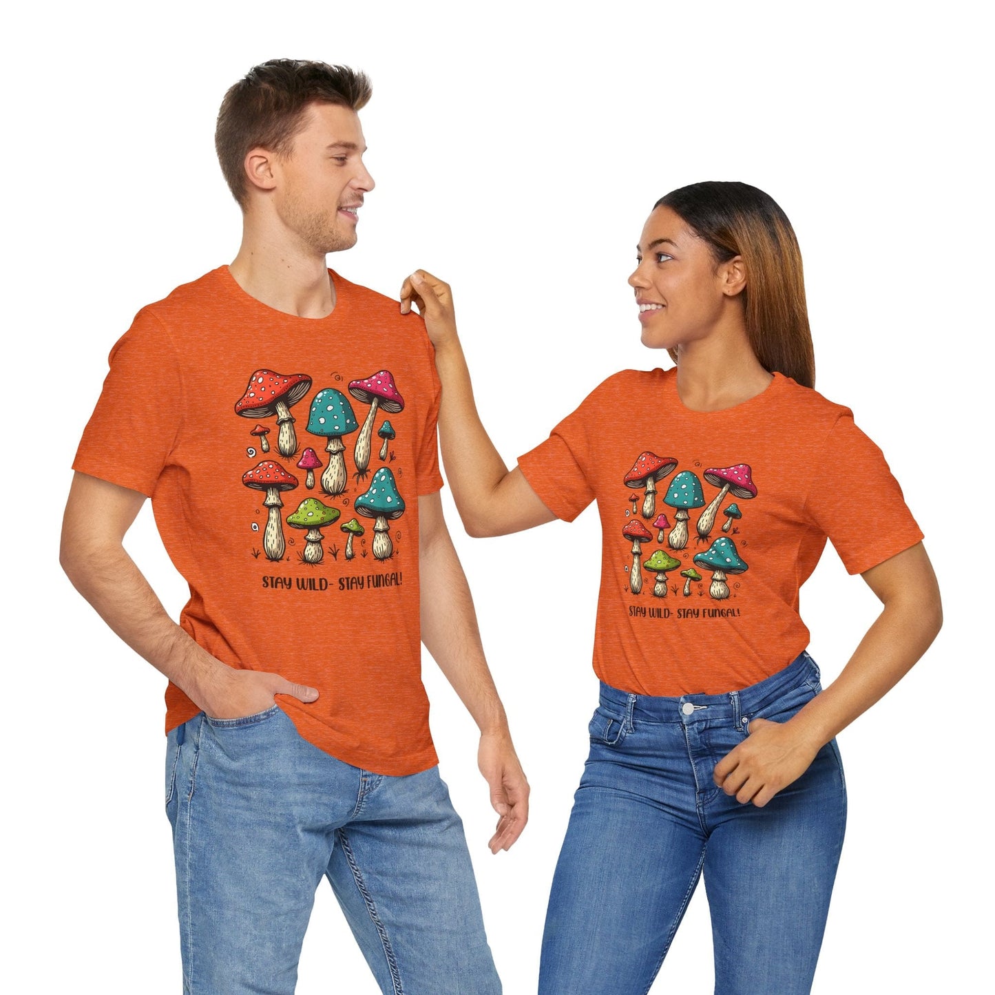 Stay Wild - Stay Fungal! Unisex Jersey Short Sleeve T-Shirt