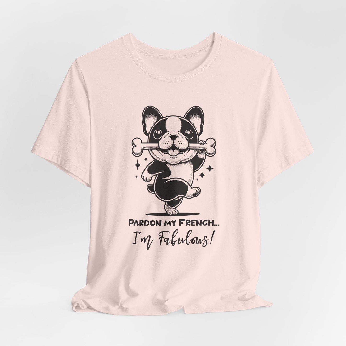 Unisex Tee: Pardon My French T-Shirt with Fabulous Frenchie