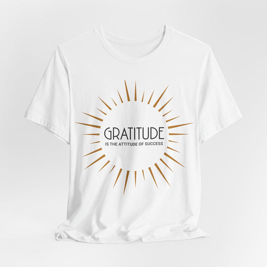 Gratitude is the Attitude of Success T-Shirt | Golden Burst Design
