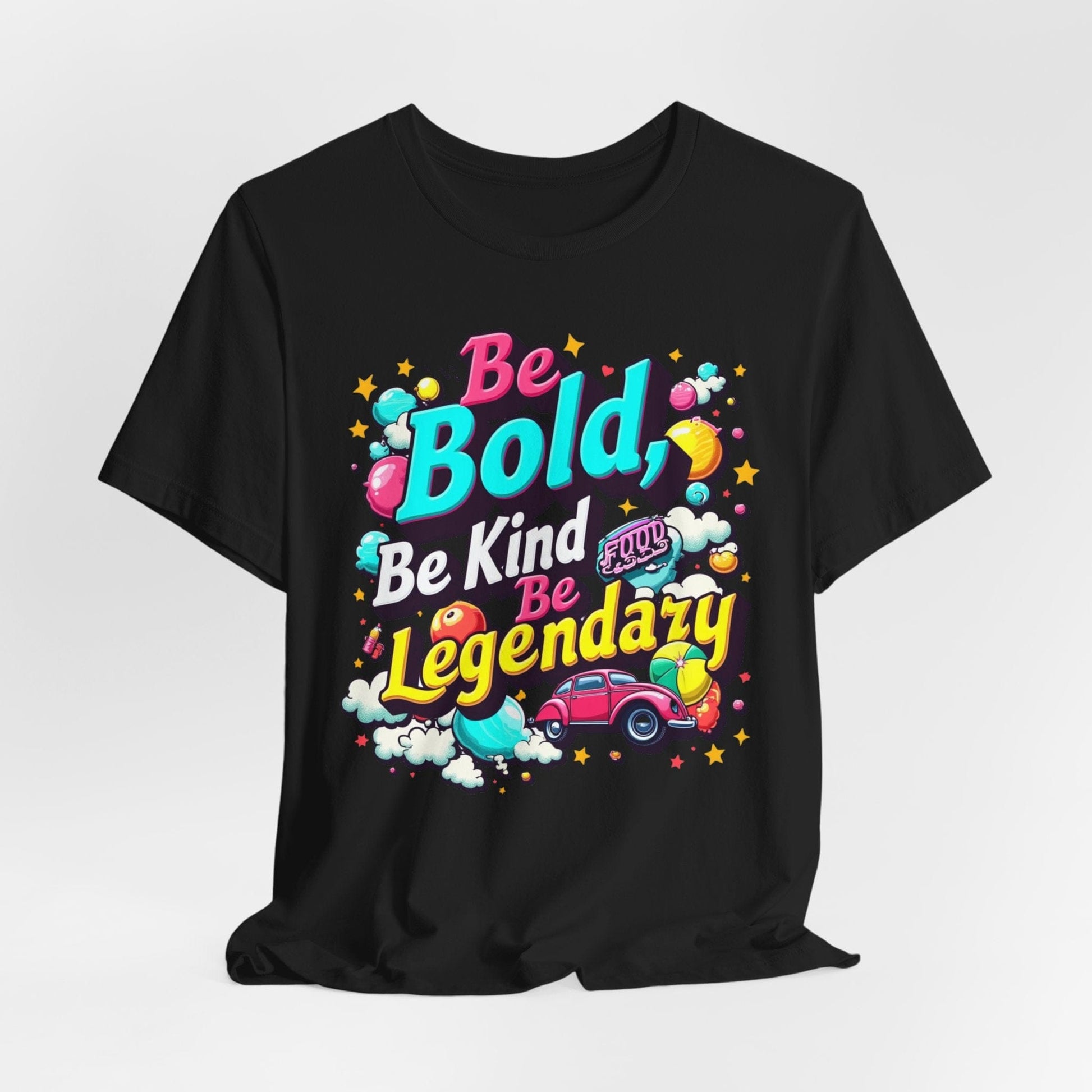 Be Bold, Be Kind, Be Legendary T-Shirt | Inspirational Design
