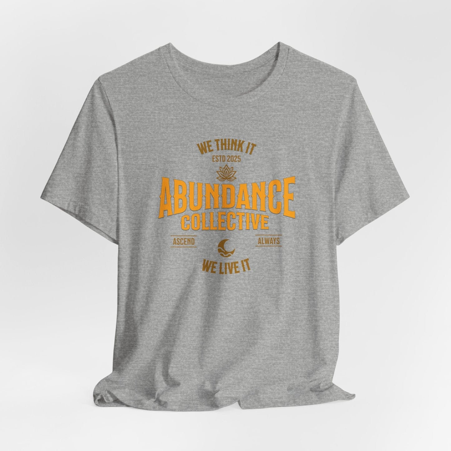 Unisex Abundance Collective Short Sleeve Tee - We Think It, We Live It