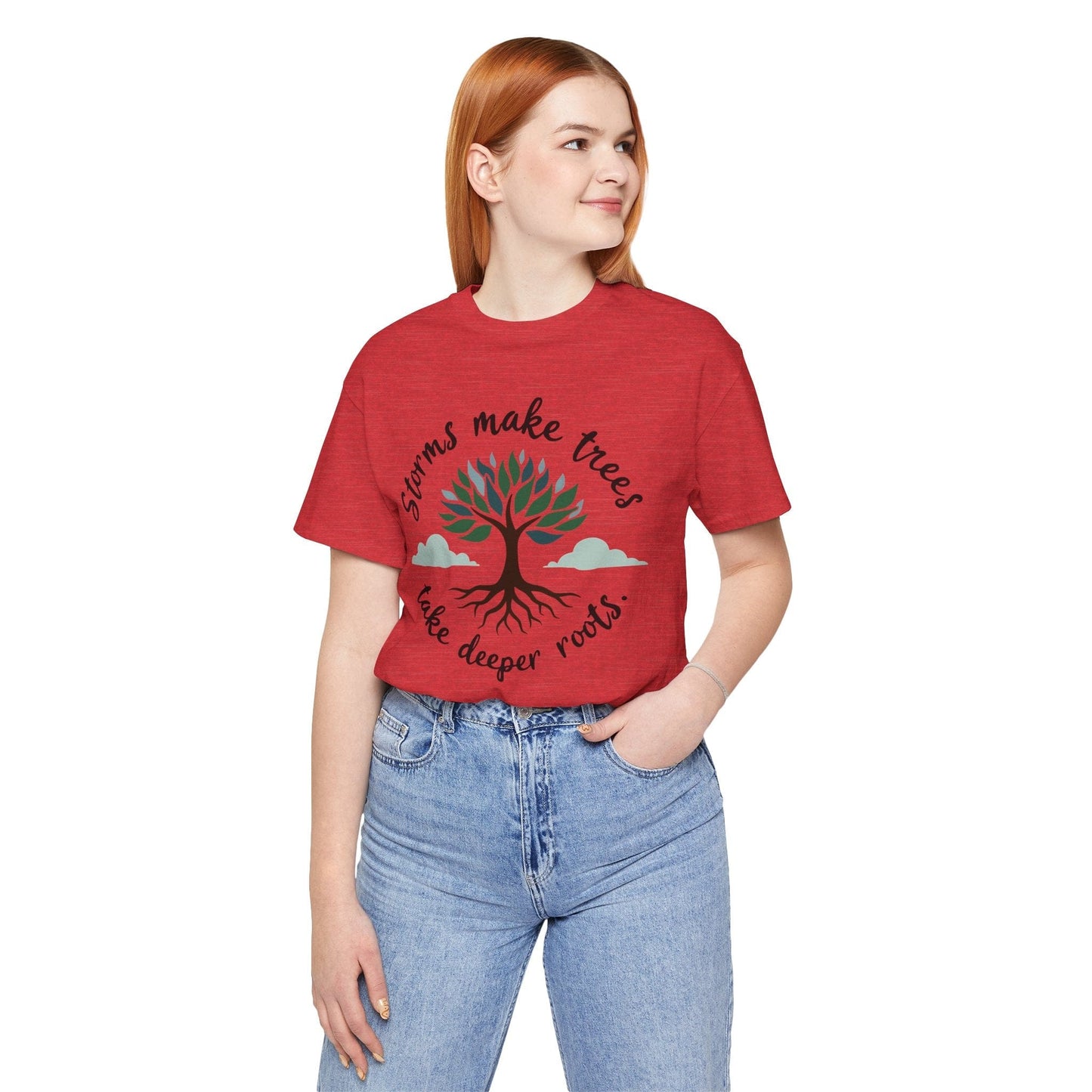 Graphic Tee - Storms Make Trees Take Deeper Roots | Inspirational