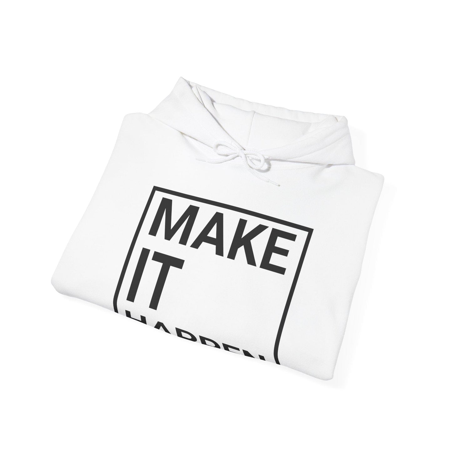 Make it Happen - Minimalist Design Hooded Sweatshirt