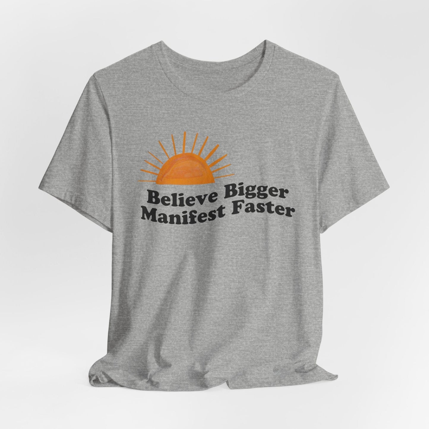 Motivational Unisex Jersey Tee - 'Believe Bigger, Manifest Faster'