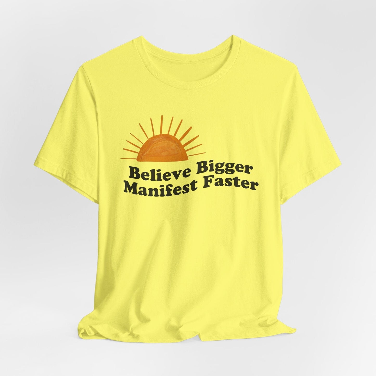 Motivational Unisex Jersey Tee - 'Believe Bigger, Manifest Faster'