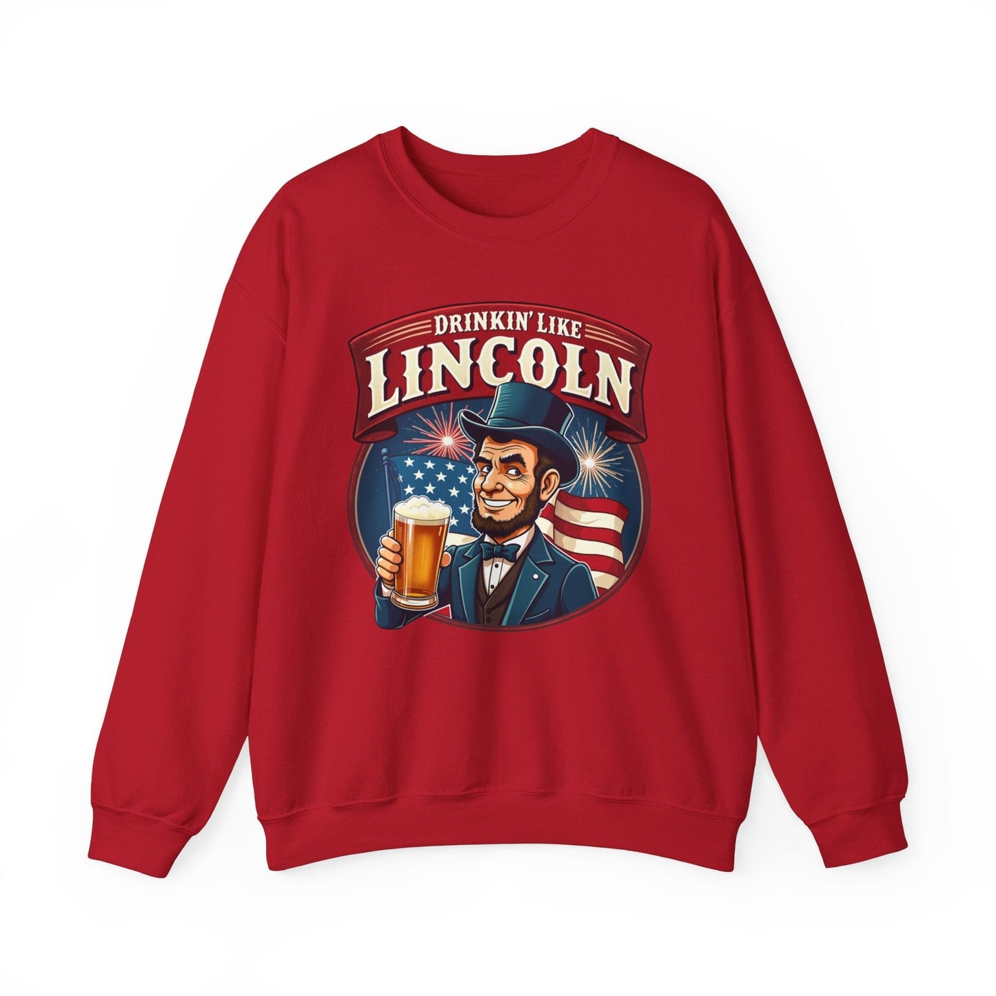 Drinkin' Like Lincoln Crewneck Sweatshirt | Funny Patriotic Design