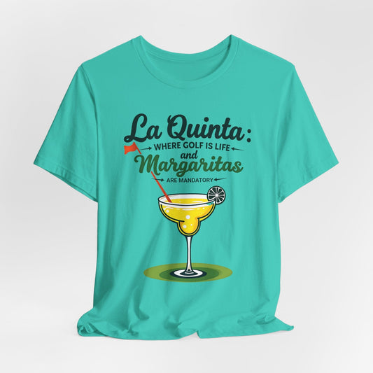 La Quinta Golf & Margaritas Tee - Unisex Short Sleeve T-Shirt for Summer Fun
