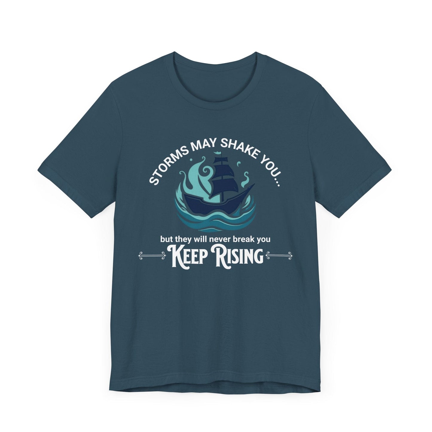Storms May Shake You, But They'll Never Break You - Keep Rising
