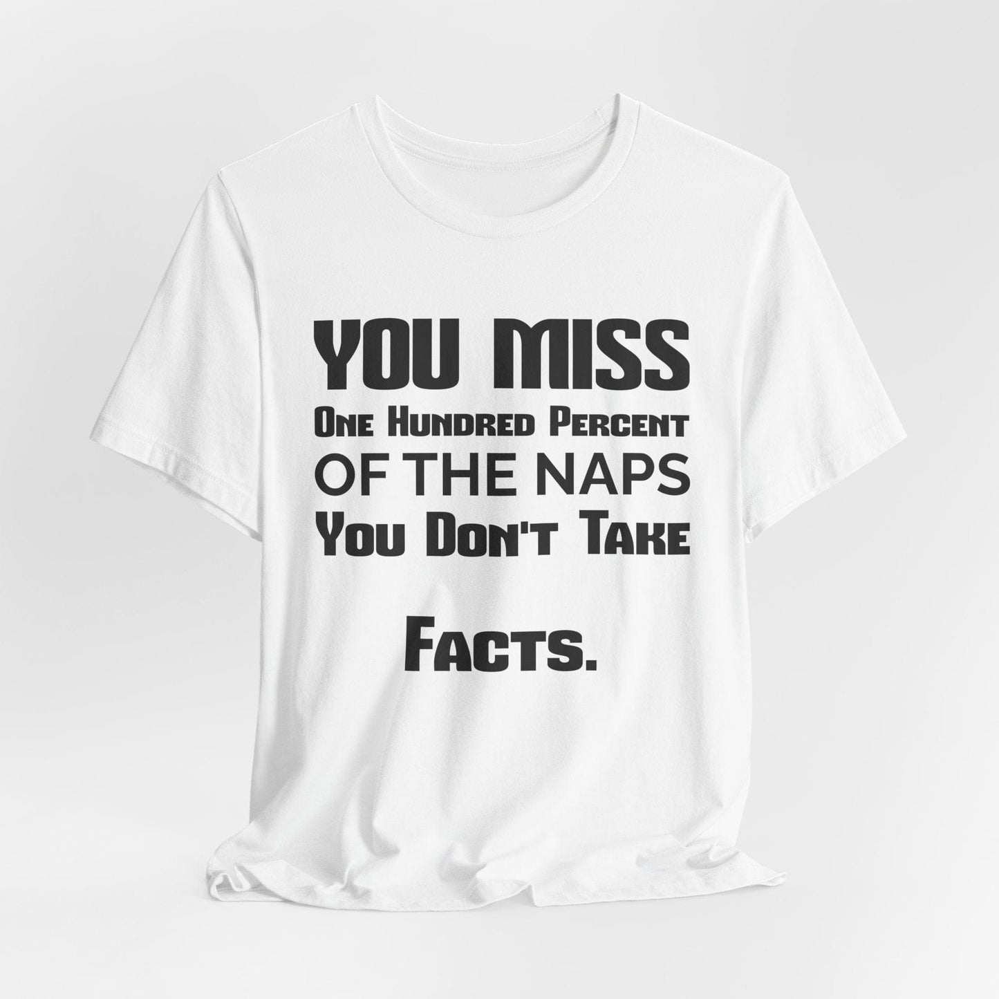 You Miss 100% of the Naps You Don’t Take T-Shirt | Fun Quote Tee

